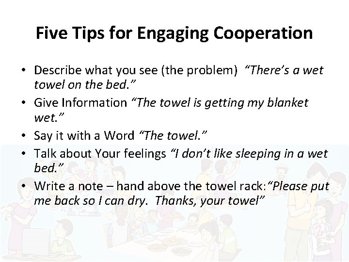 Five Tips for Engaging Cooperation • Describe what you see (the problem) “There’s a