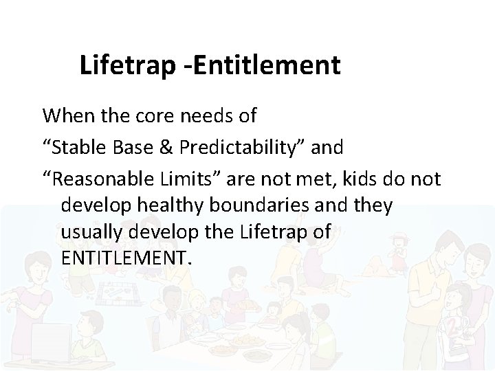 Lifetrap -Entitlement When the core needs of “Stable Base & Predictability” and “Reasonable Limits”