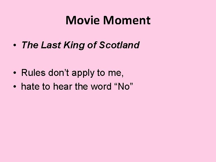 Movie Moment • The Last King of Scotland • Rules don’t apply to me,