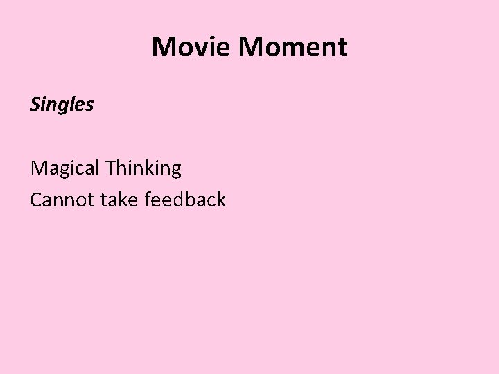 Movie Moment Singles Magical Thinking Cannot take feedback 