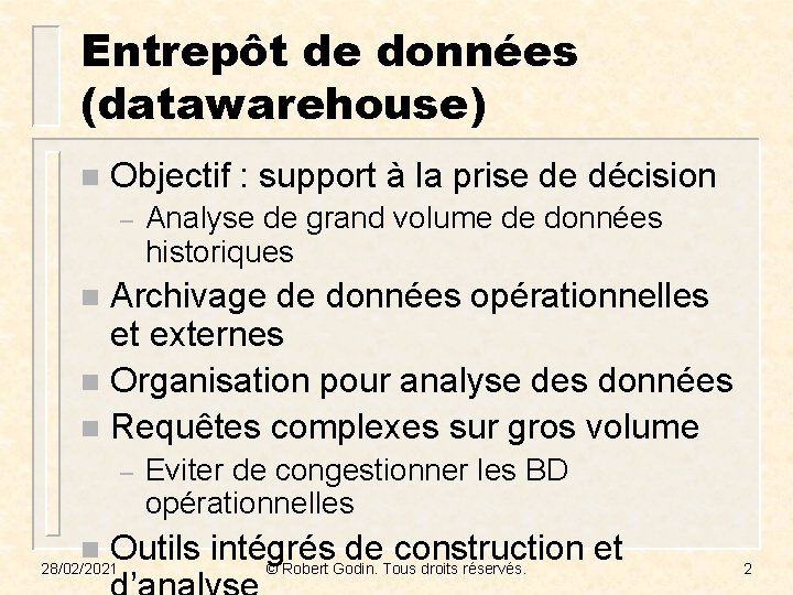 Entrepôt de données (datawarehouse) n Objectif : support à la prise de décision –