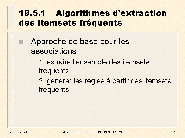 19. 5. 1 Algorithmes d'extraction des itemsets fréquents Approche de base pour les associations