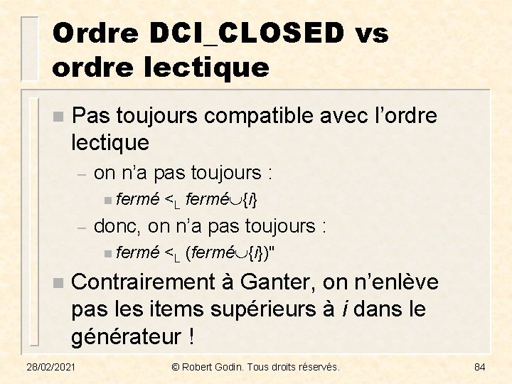 Ordre DCI_CLOSED vs ordre lectique n Pas toujours compatible avec l’ordre lectique – on