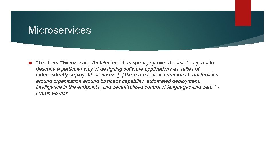 Microservices “The term "Microservice Architecture" has sprung up over the last few years to