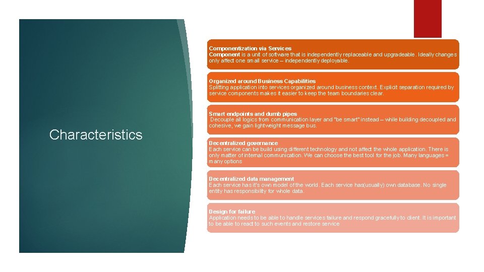 Componentization via Services Component is a unit of software that is independently replaceable and