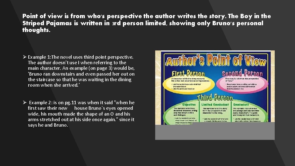 Point of view is from who's perspective the author writes the story. The Boy Point of view is from who's perspective the author writes the story. The Boy
