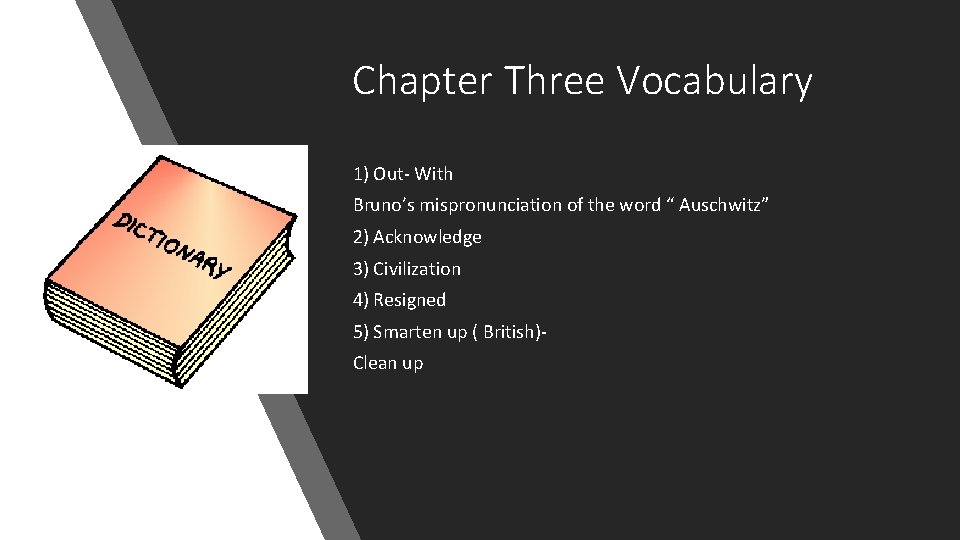 Chapter Three Vocabulary 1) Out- With Bruno’s mispronunciation of the word “ Auschwitz” 2) Chapter Three Vocabulary 1) Out- With Bruno’s mispronunciation of the word “ Auschwitz” 2)