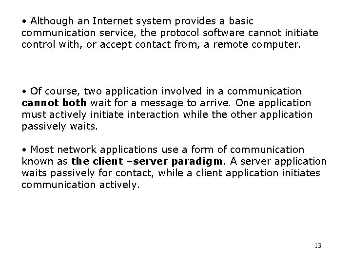 • Although an Internet system provides a basic communication service, the protocol software • Although an Internet system provides a basic communication service, the protocol software