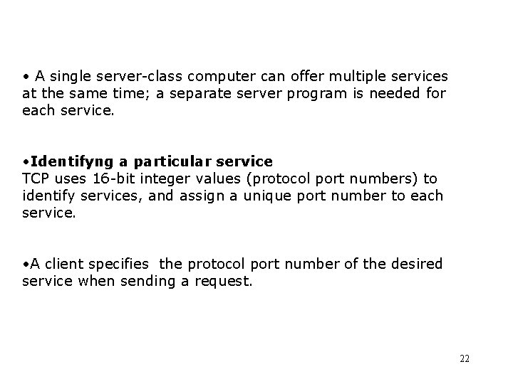 • A single server-class computer can offer multiple services at the same time; • A single server-class computer can offer multiple services at the same time;