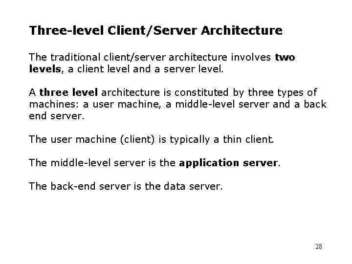 Three-level Client/Server Architecture The traditional client/server architecture involves two levels, a client level and Three-level Client/Server Architecture The traditional client/server architecture involves two levels, a client level and