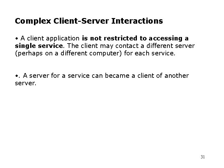 Complex Client-Server Interactions • A client application is not restricted to accessing a single Complex Client-Server Interactions • A client application is not restricted to accessing a single