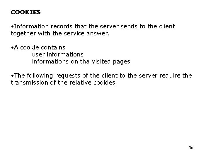 COOKIES • Information records that the server sends to the client together with the COOKIES • Information records that the server sends to the client together with the