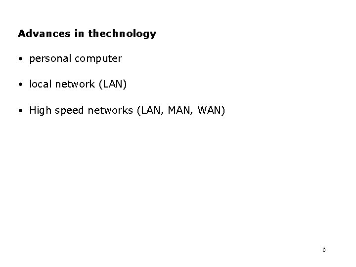 Advances in thechnology • personal computer • local network (LAN) • High speed networks Advances in thechnology • personal computer • local network (LAN) • High speed networks