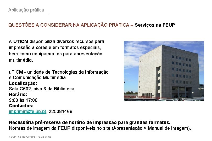 Aplicação prática QUESTÕES A CONSIDERAR NA APLICAÇÃO PRÁTICA – Serviços na FEUP A UTICM