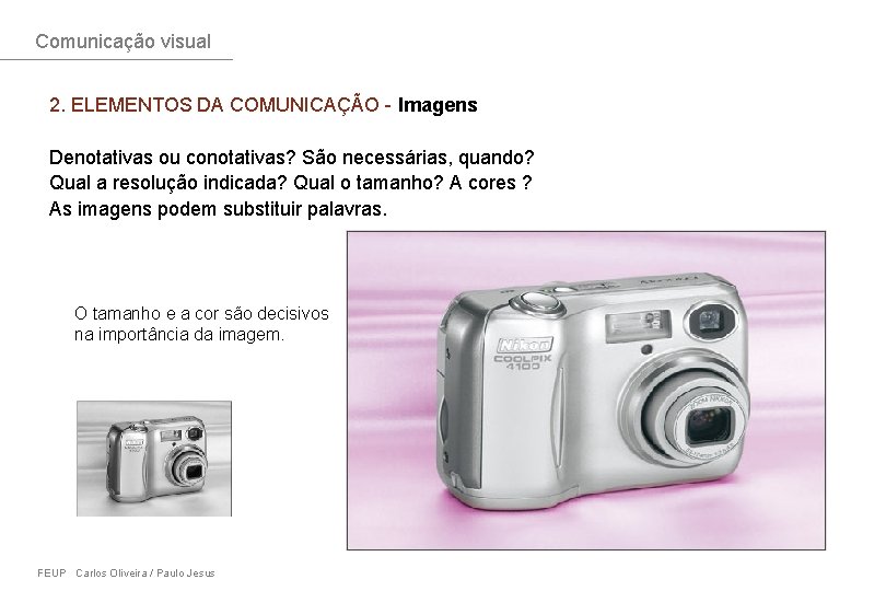 Comunicação visual 2. ELEMENTOS DA COMUNICAÇÃO - Imagens Denotativas ou conotativas? São necessárias, quando?