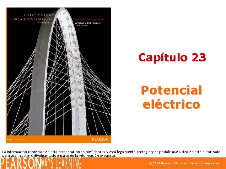 Capítulo 23 Potencial eléctrico La información contenida en esta presentación es confidencial y está