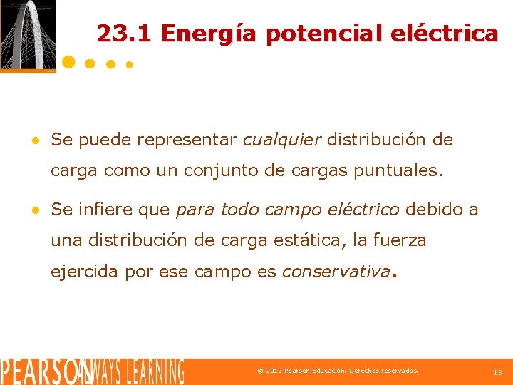 23. 1 Energía potencial eléctrica ● Se puede representar cualquier distribución de carga como