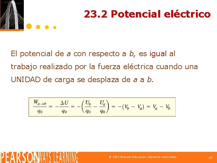 23. 2 Potencial eléctrico El potencial de a con respecto a b, es igual