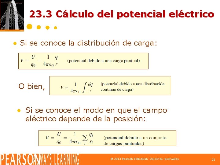 23. 3 Cálculo del potencial eléctrico ● Si se conoce la distribución de carga: