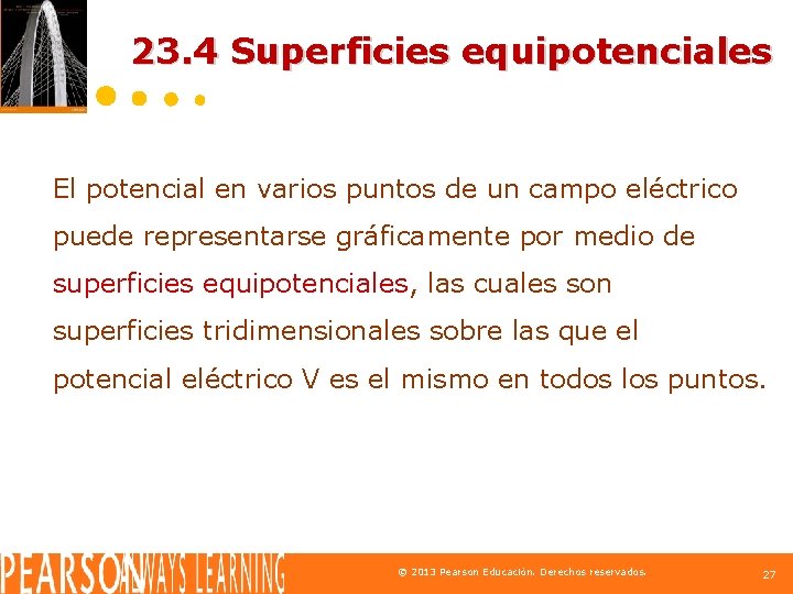 23. 4 Superficies equipotenciales El potencial en varios puntos de un campo eléctrico puede