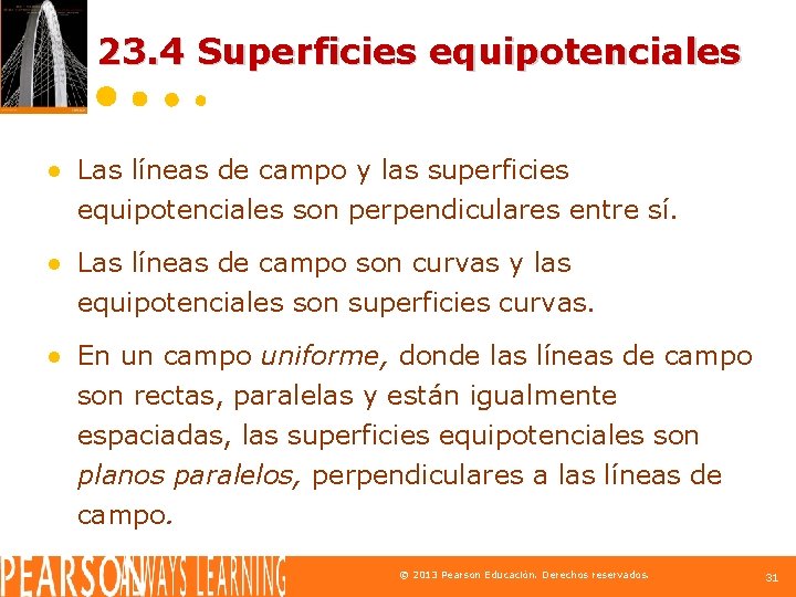 23. 4 Superficies equipotenciales ● Las líneas de campo y las superficies equipotenciales son