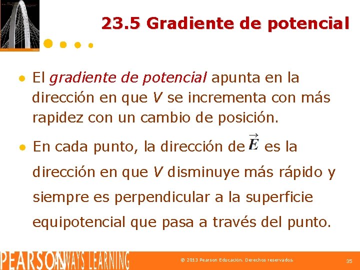 23. 5 Gradiente de potencial ● El gradiente de potencial apunta en la dirección