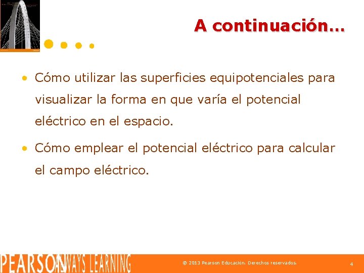 A continuación… • Cómo utilizar las superficies equipotenciales para visualizar la forma en que