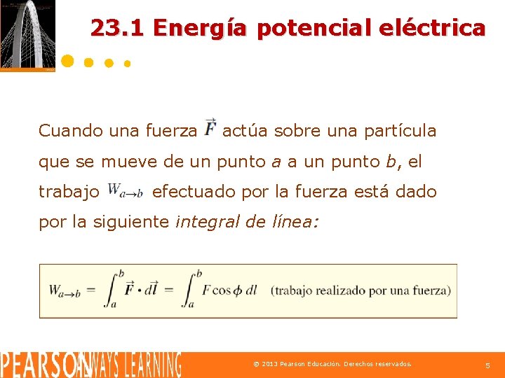 23. 1 Energía potencial eléctrica Cuando una fuerza actúa sobre una partícula que se
