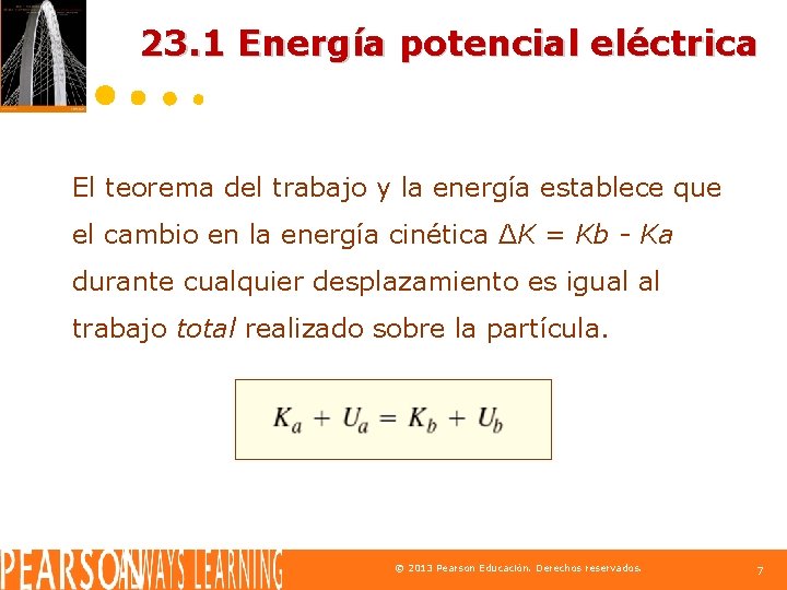 23. 1 Energía potencial eléctrica El teorema del trabajo y la energía establece que