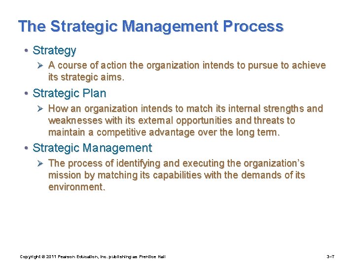 The Strategic Management Process • Strategy Ø A course of action the organization intends