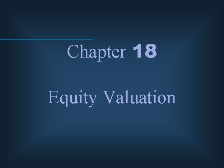 Chapter 18 Equity Valuation 