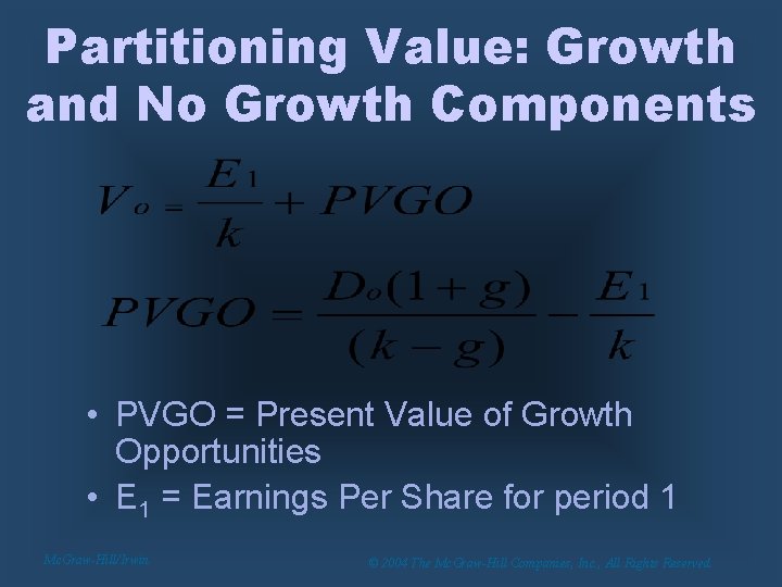 Partitioning Value: Growth and No Growth Components • PVGO = Present Value of Growth