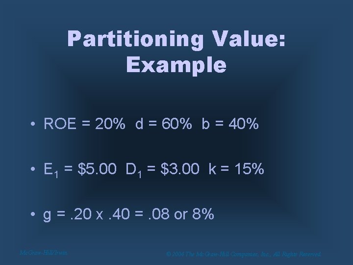 Partitioning Value: Example • ROE = 20% d = 60% b = 40% •