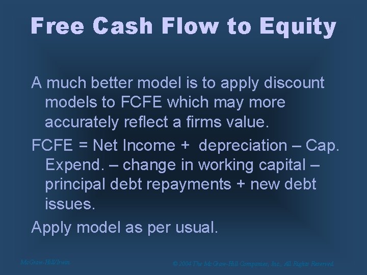 Free Cash Flow to Equity A much better model is to apply discount models