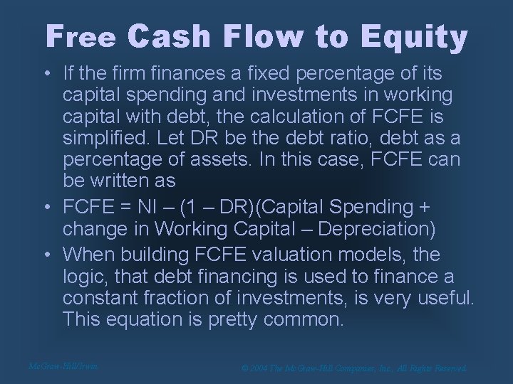 Free Cash Flow to Equity • If the firm finances a fixed percentage of