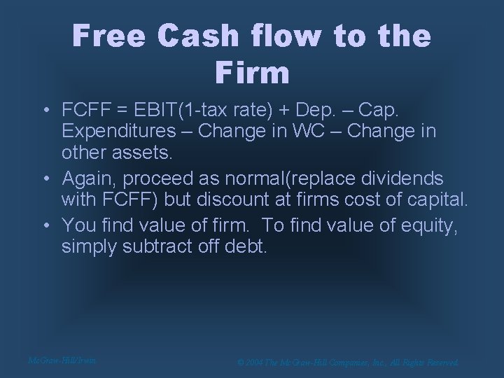Free Cash flow to the Firm • FCFF = EBIT(1 -tax rate) + Dep.