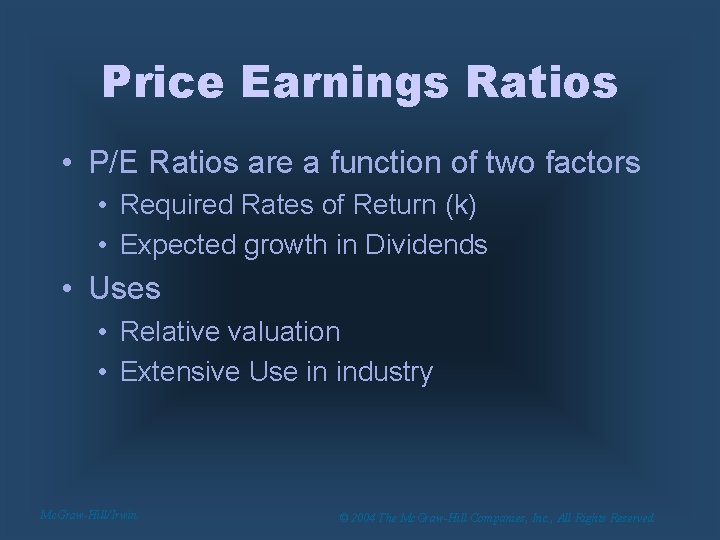 Price Earnings Ratios • P/E Ratios are a function of two factors • Required