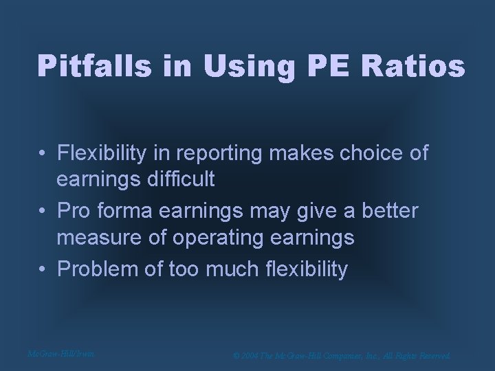 Pitfalls in Using PE Ratios • Flexibility in reporting makes choice of earnings difficult