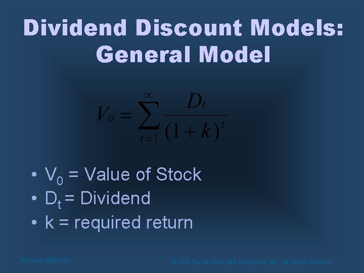 Dividend Discount Models: General Model • V 0 = Value of Stock • Dt