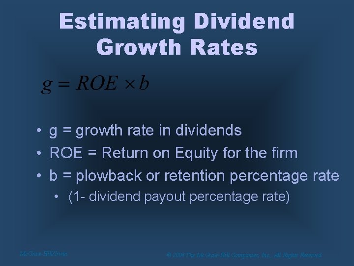 Estimating Dividend Growth Rates • g = growth rate in dividends • ROE =