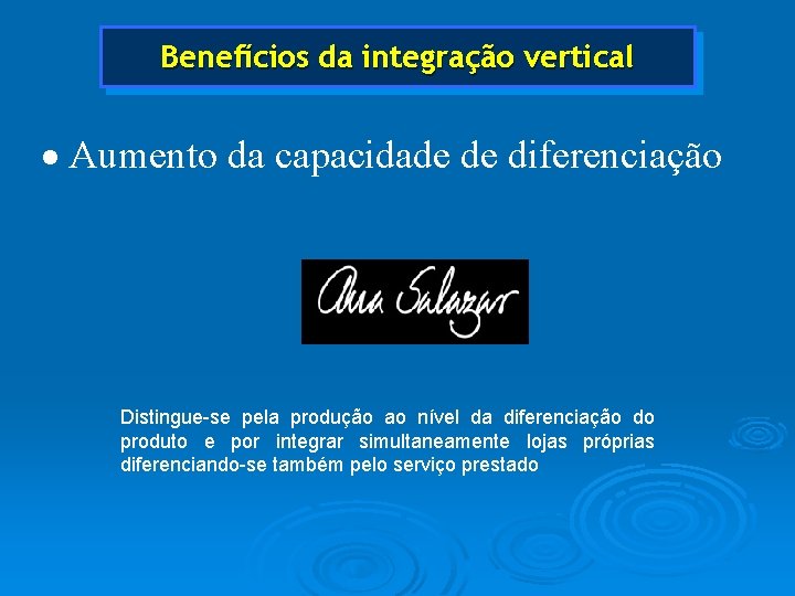 Benefícios da integração vertical · Aumento da capacidade de diferenciação Distingue-se pela produção ao