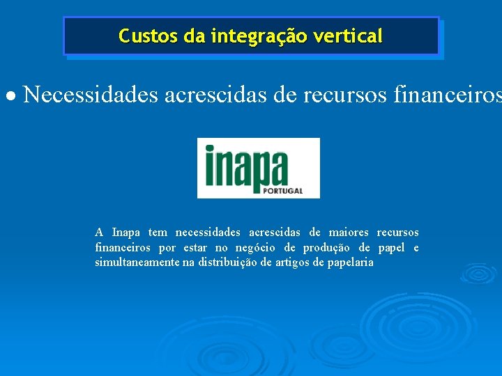 Custos da integração vertical · Necessidades acrescidas de recursos financeiros A Inapa tem necessidades