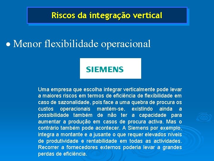 Riscos da integração vertical · Menor flexibilidade operacional Uma empresa que escolha integrar verticalmente