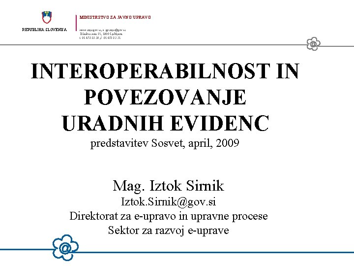 MINISTRSTVO ZA JAVNO UPRAVO REPUBLIKA SLOVENIJA www. mju. gov. si, e: gp. mju@gov. si