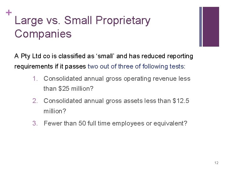 + Large vs. Small Proprietary Companies A Pty Ltd co is classified as ‘small’ + Large vs. Small Proprietary Companies A Pty Ltd co is classified as ‘small’