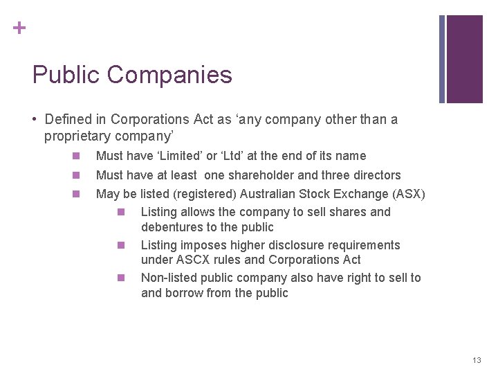 + Public Companies • Defined in Corporations Act as ‘any company other than a + Public Companies • Defined in Corporations Act as ‘any company other than a