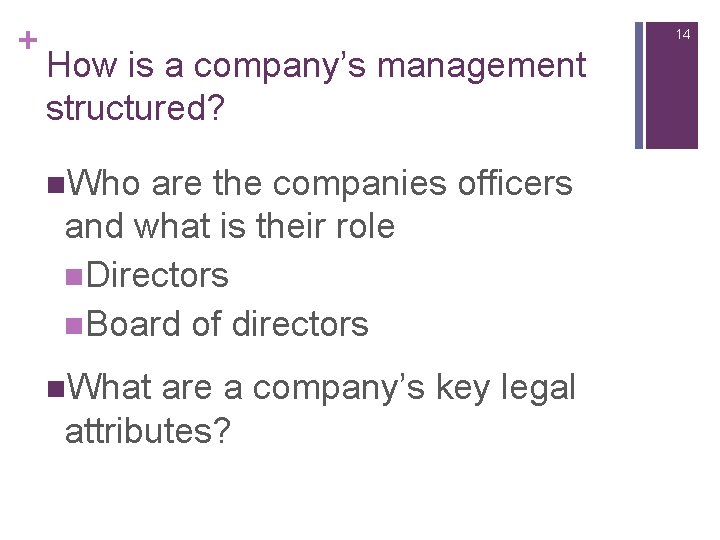 + 14 How is a company’s management structured? Who are the companies officers and + 14 How is a company’s management structured? Who are the companies officers and