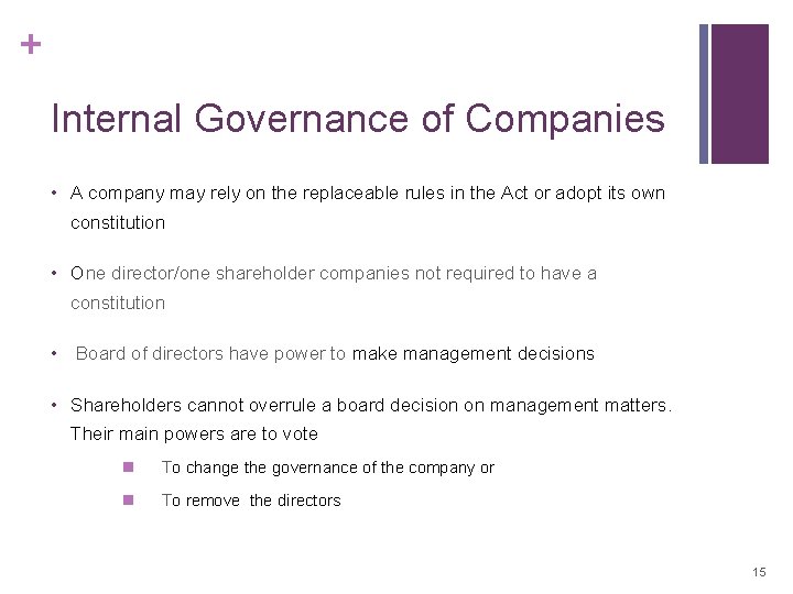 + Internal Governance of Companies • A company may rely on the replaceable rules + Internal Governance of Companies • A company may rely on the replaceable rules