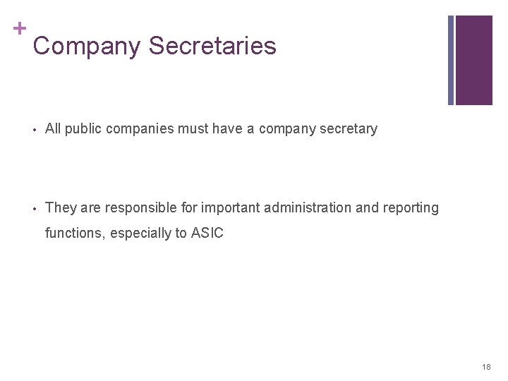 + Company Secretaries • All public companies must have a company secretary • They + Company Secretaries • All public companies must have a company secretary • They