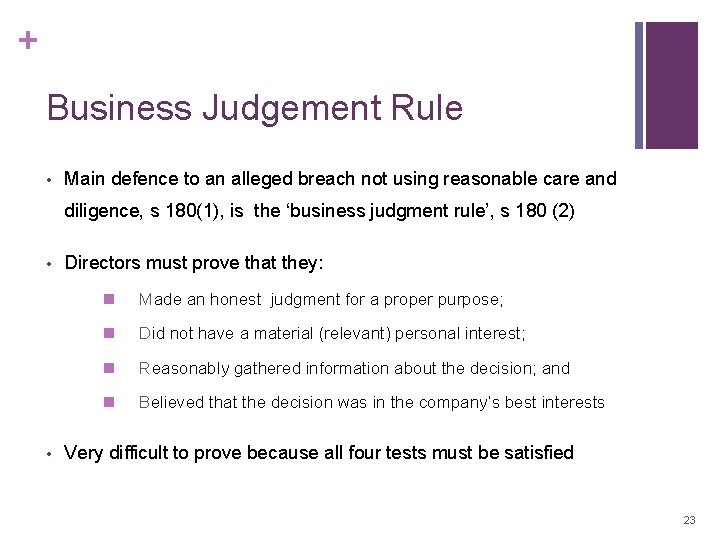 + Business Judgement Rule • Main defence to an alleged breach not using reasonable + Business Judgement Rule • Main defence to an alleged breach not using reasonable